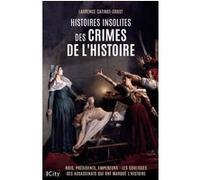 Histoires insolites des crimes de l'Histoire Laurence Catinot-Crost (Auteur)