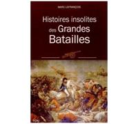 Histoires Insolites Des Grandes Batailles