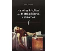 Histoires insolites des morts célèbres et absurdes