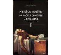 Histoires Insolites Des Morts Célèbres Et Absurdes