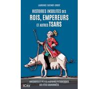 Histoires insolites des rois, empereurs et autres tsars