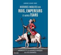Histoires insolites des rois, empereurs et autres tsars