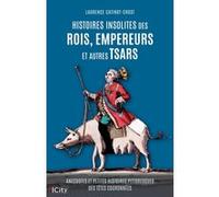 Histoires insolites des rois, empereurs et autres tsars