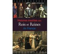 Histoires insolites des rois et reines de France