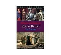 Histoires insolites des rois et reines de France
