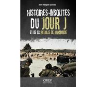Histoires insolites du Jour J et de la bataille de Normandie