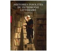 Histoires Insolites Du Patrimoine Littéraire