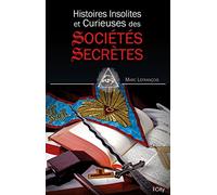 Histoire Insolite Et Curieuse Des Sociétés Secrètes