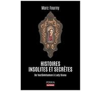 Histoires Insolites Et Secrètes - De Toutânkhamon À Lady Diana