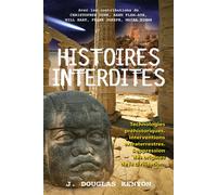 Histoires interdites - Technologies préhistoriques - Interventions extraterrestres - Suppression des origines de la civilisation - J. Douglas Kenyon - Cristal Eds - broché - Essai