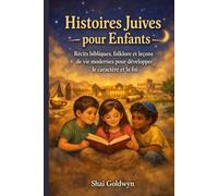 Histoires Juives pour Enfants: Récits bibliques, folklore et leçons de vie modernes pour développer le caractère et la foi
