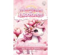 Histoires Magiques de Licornes : La Licorne Porte-Bonheur: Roman 1ère lecture