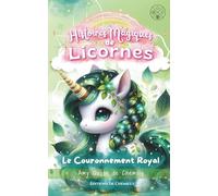Histoires Magiques de Licornes : Le Couronnement Royal: Roman 1ère lecture