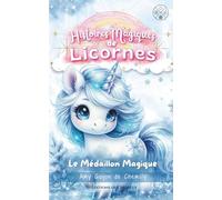 Histoires Magiques de Licornes : Le Médaillon Magique: Roman 1ère lecture