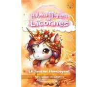 Histoires Magiques de Licornes : Le Tournoi Flamboyant: Roman 1ère lecture