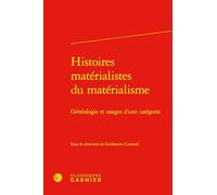 Histoires matérialistes du matérialisme: Généalogie et usages d'une catégorie
