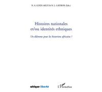 Histoires nationales et/ou identités ethniques Un dilemme pour les historiens africains ? - N'buéké Adovi Goeh-Akue - L'harmattan - broché - Essai