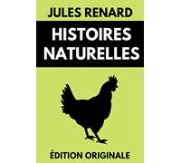 Histoires Naturelles: Édition Originale Illustrée (Livre jeunesse à partir de 8 ans)