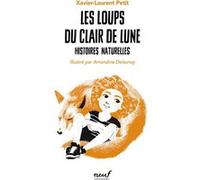 Histoires naturelles - Les loups du clair de lune Xavier-Laurent Petit (Auteur), Amandine Delaunay (Illustration)