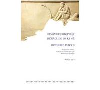 Histoires perses Dinon de Colophon (Auteur), Héraclide de Kymé (Auteur), Dominique Lenfant (Edité par), Dominique Lenfant (Editeur du volume)