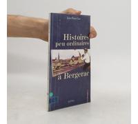 Histoires Peu Ordinaires À Bergerac Jean-Pierre Got