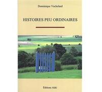 Histoires peu ordinaires VACHELARD Dominique (Auteur)