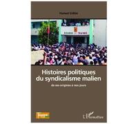 Histoires Politiques Du Syndicalisme Malien De Ses Origines À Nos Jours