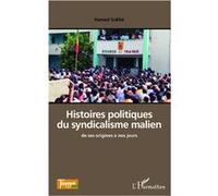 Histoires Politiques Du Syndicalisme Malien De Ses Origines À Nos Jours