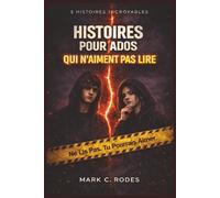 Histoires pour Ados qui N’aiment Pas Lire: Livre d’histoire pour adolescents - 5 Histoires Courtes et Captivantes pour Adolescents 12-14 Ans - Lecture Facile qui Donne Envie de Continuer