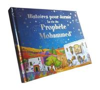 Histoires pour dormir - La vie du Prophète Mohammed La vie du Prophète Muhammad - Saniyasnain Khan - Orientica - broché - Document jeunesse dès 6 ans