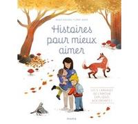 Histoires pour mieux aimer - Les 5 langages de l amour expliqués aux enfants !