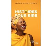 Histoires pour rire - Walaoulou Bilivogui - L'harmattan - broché - Roman