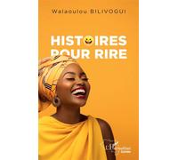 Histoires pour rire - Walaoulou Bilivogui - L'harmattan - broché - Roman