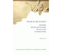 Histoires. Recueil de coutumes. Vie d'Auguste. Autobiographie - Nicolas De Damas - Belles Lettres - broché - Etude