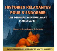 Histoires relaxantes pour s’endormir: Une dernière aventure avant d’aller au lit - Rouxy et les animaux de la forêt