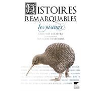 Histoires remarquables. Les oiseaux - Guilhem Lesaffre - Delachaux et niestlé - broché - Guide