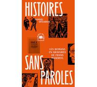 Histoires sans paroles: Les Romans en gravures de Frans Masereel