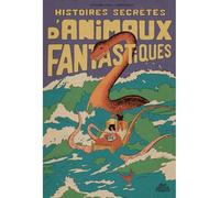 Histoires secrètes d'animaux fantastiques