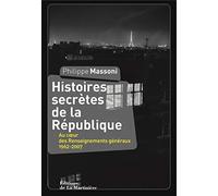 Histoires secrètes de la République: Au coeur des Renseignements généraux 1962-2007