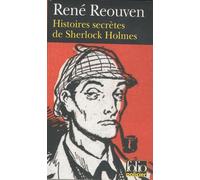 Histoires Secrètes De Sherlock Holmes - Celles Que Watson A Évoquées Sans Les Raconter Celles Que Watson N'a Jamais Osé Évoquer
