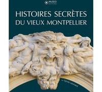 Histoires secrètes du vieux Montpellier Sylvie Léonard (Auteur)