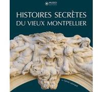 Histoires secrètes du vieux Montpellier Sylvie Léonard (Auteur)