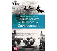 Histoires Secrètes et Curieuses du Débarquement