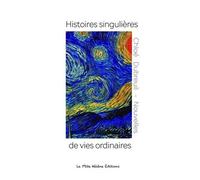 Histoires Singulières De Vies Ordinaires