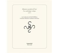 Histoires sociales de l'art - Une anthologie critique (vol. 1) - Neil McWilliam - Presses Du Reel - broché - Anthologie
