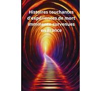 Histoires touchantes d'expériences de mort imminente survenues en France