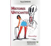Histoires Urticantes - Pascal Dandois - Douro - broché - Essai