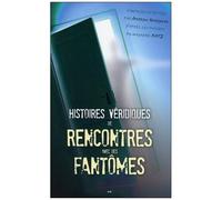 Histoires Véridiques De Rencontres Avec Des Fantômes