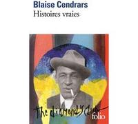Histoires vraies Blaise Cendrars (Auteur), Claude Leroy (Edité par)