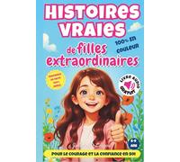 Histoires vraies de filles extraordinaires: 10 histoires vraies adaptées pour le courage et la confiance en soi